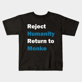 Reject Humanity, Return to Monke Kids T-Shirt